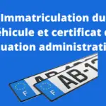 Immatriculation du véhicule et certificat de situation administrative