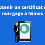 Obtenir un certificat de non gage à Nîmes