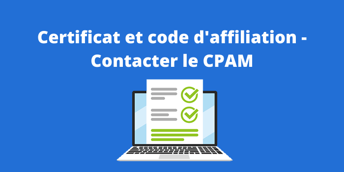 Certificat et code d'affiliation Contacter le CPAM